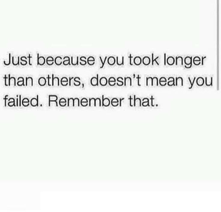 the text reads, just because you took longer than others, doesn't mean you failed