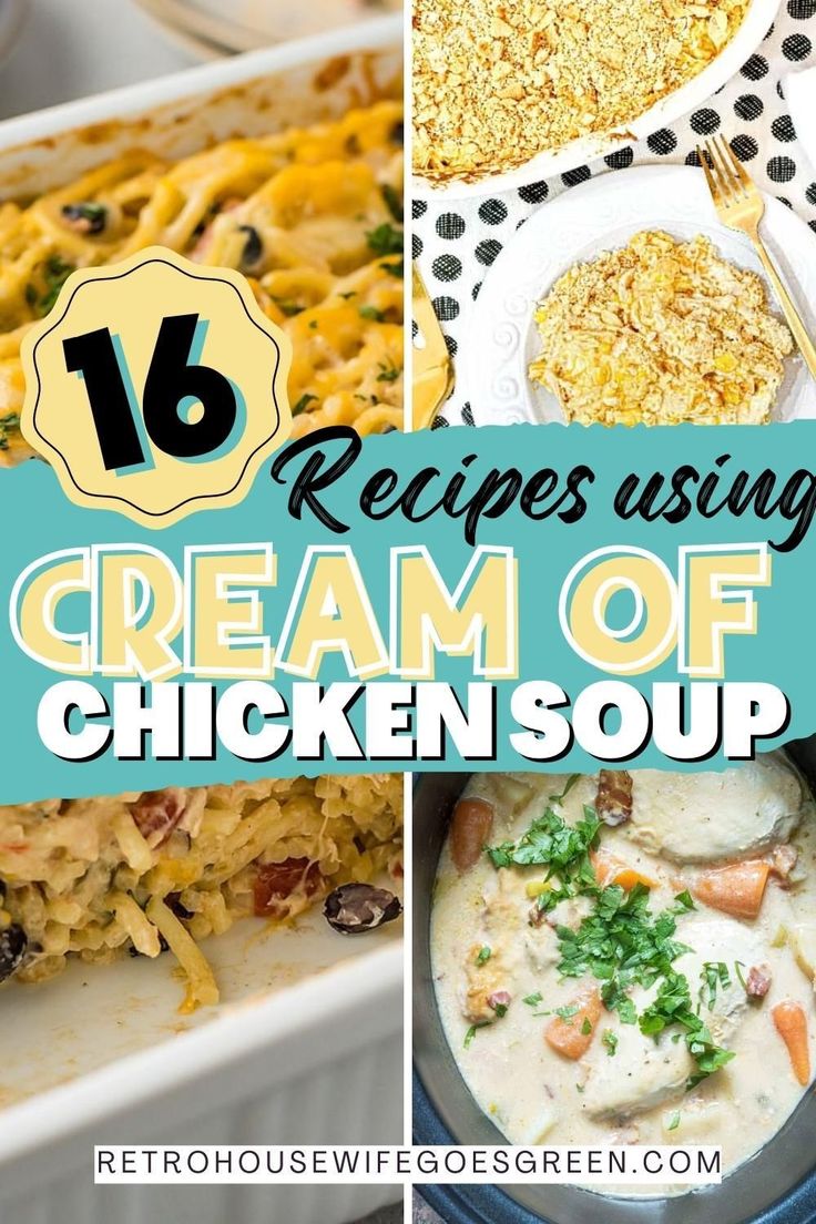 chicken soup recipe collage with text overlay that reads 16 recipes using cream of chicken soup