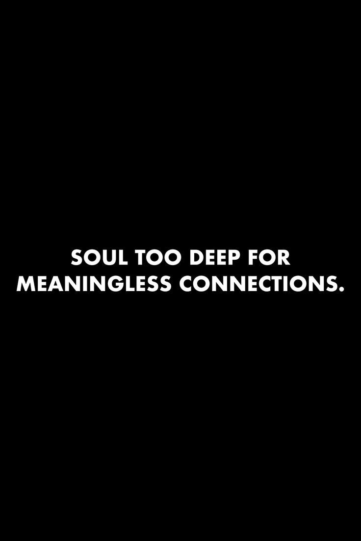 a black and white photo with the words soul to deep for meaningless connections on it