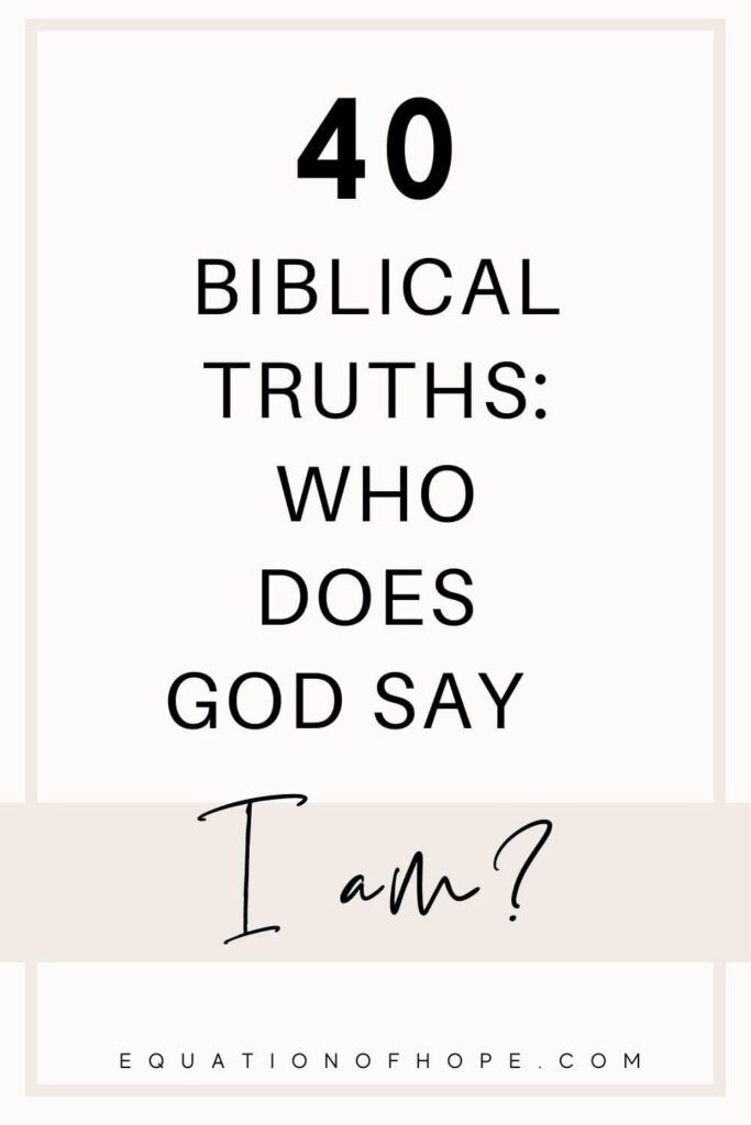 the words, 40 biblical truths who does god say i am? in black and white