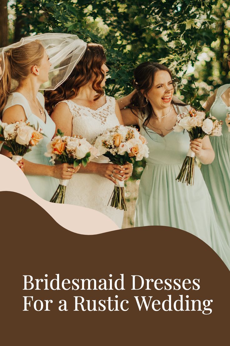 bridesmaid dresses for a rustic wedding with text overlay that reads, bridesmaid dresses for a rustic wedding