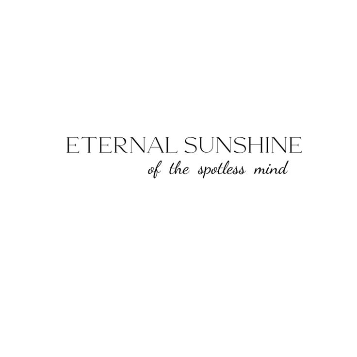 the words eternal sunshine are written in black and white on a white background with an image of