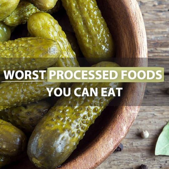 pickles in a bowl with the words worst processed foods you can eat