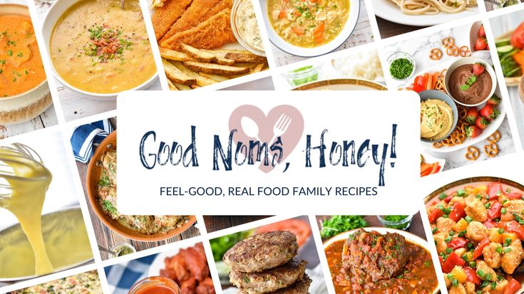 Good Noms, Honey! ~ Feel-Good, Real Food Family Recipes