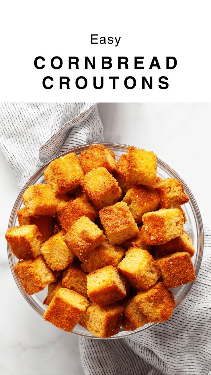 homemade cornbread croutons in a glass bowl