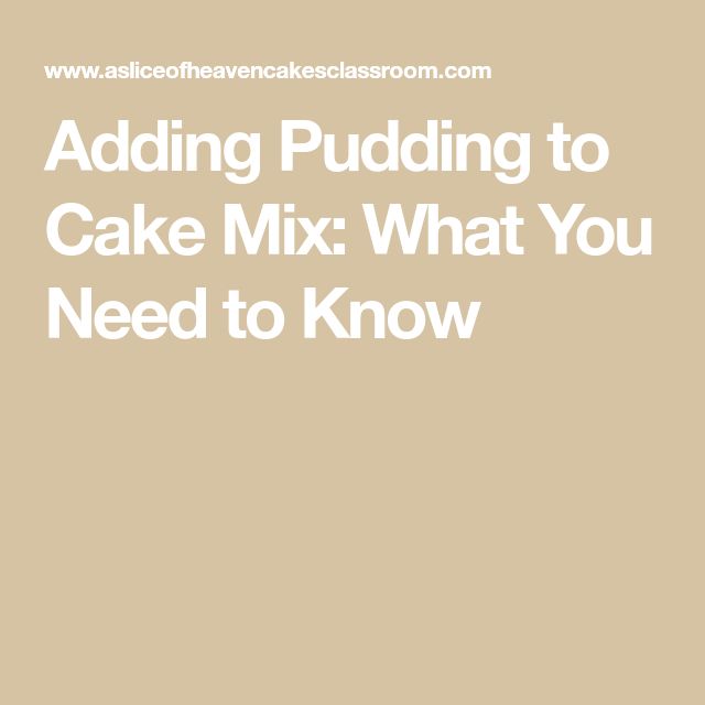 the words adding pudding to cake mix what you need to know