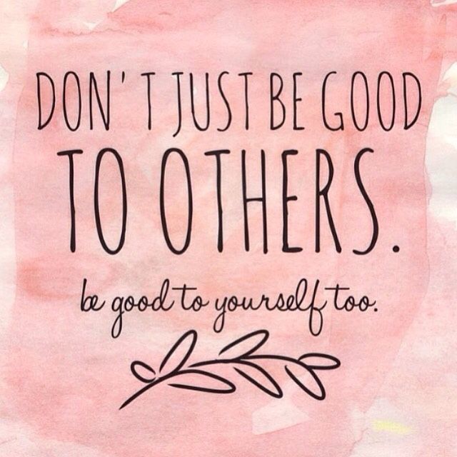 a pink poster with the words don't just be good to others, be good to yourself too