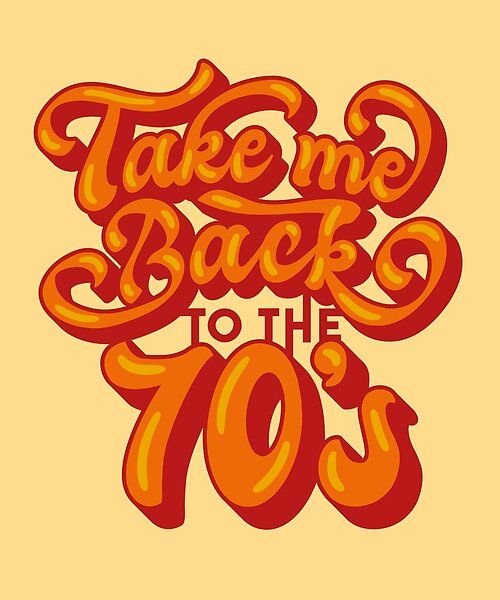 the phrase take me back to the 70's