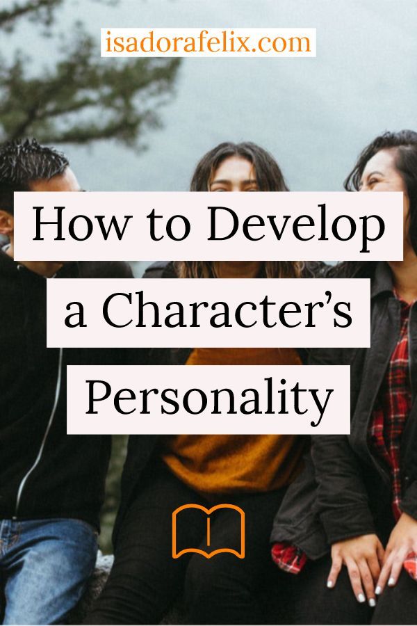 three people sitting together with the text how to developing a character's personality