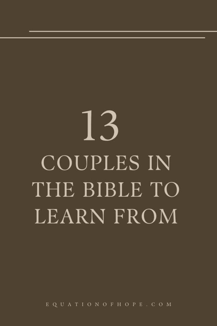 the bible with text that reads, 13 couples in the bible to learn from them