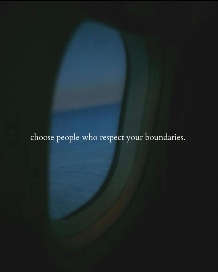 an airplane window with the words choose people who respect your boundaries