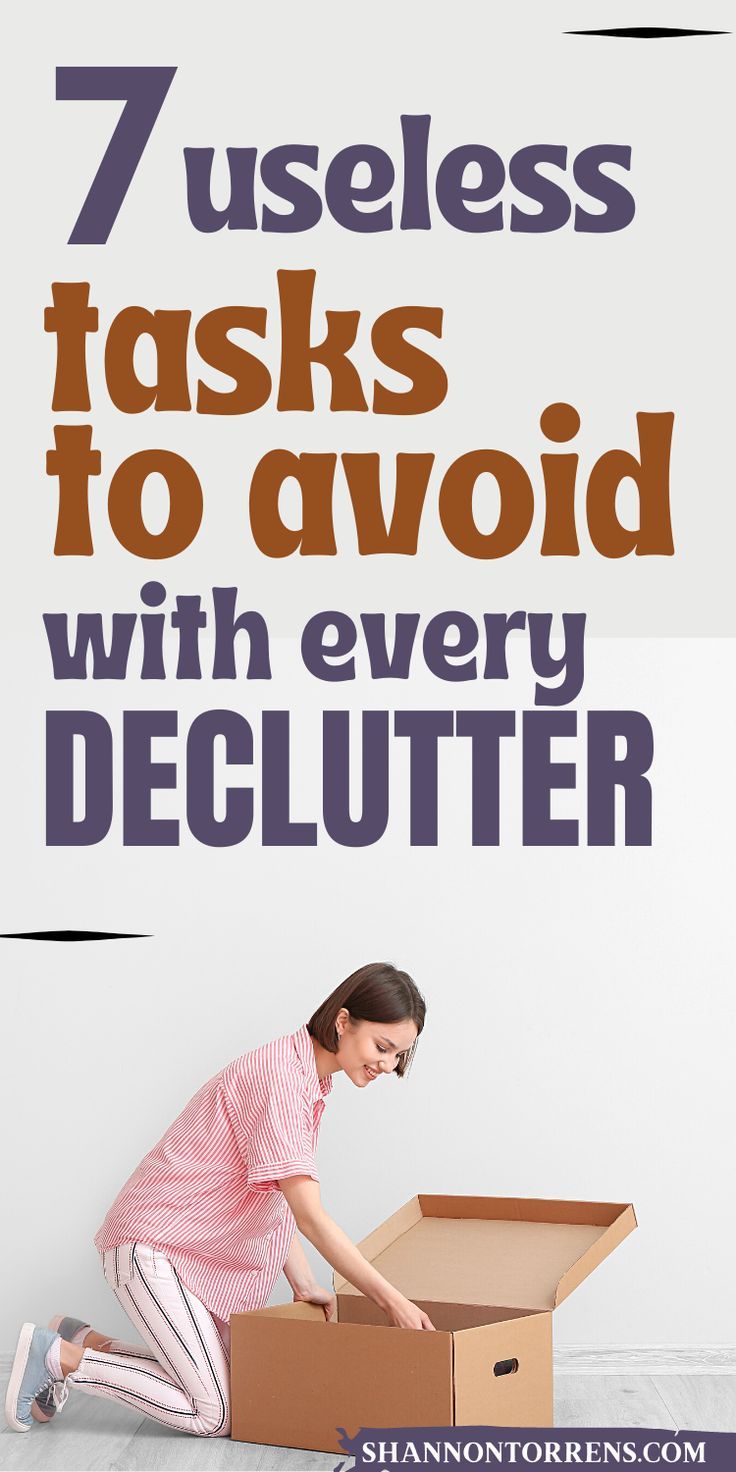 a woman opening a box with the words 7 useful tasks to avoid with every declutter