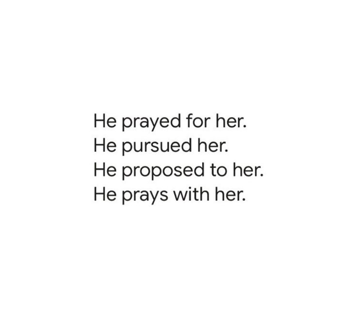 the text reads, he prayed for her he pursued her he proposed to her he pays with her