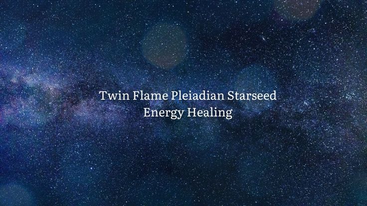 Twin flame Pleiadian Starseed Energy Healing