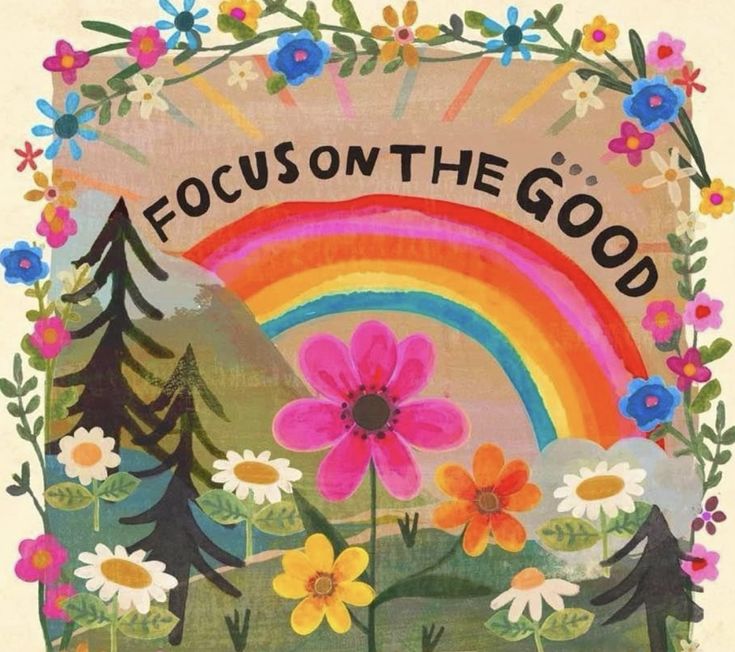 an image of flowers and trees with the words focus on the good written in it