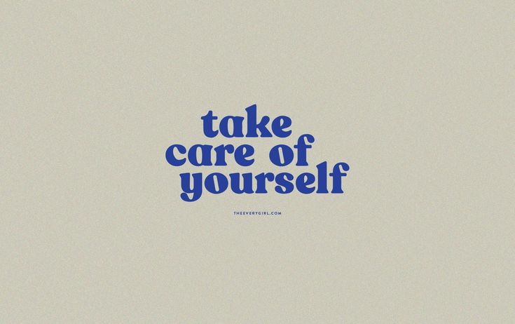 the words take care of yourself written in blue ink