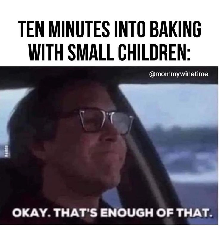 an image of a man driving in the car with text that reads ten minutes into baking with small children okay, that's enough