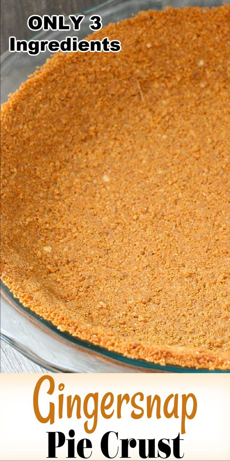 ginger snap pie crust in a glass baking dish with text overlay that reads only 3 ingredients