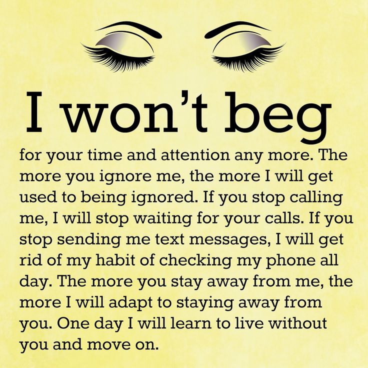 a poem written in black and white with the words, i won't beg for your time and attention any more