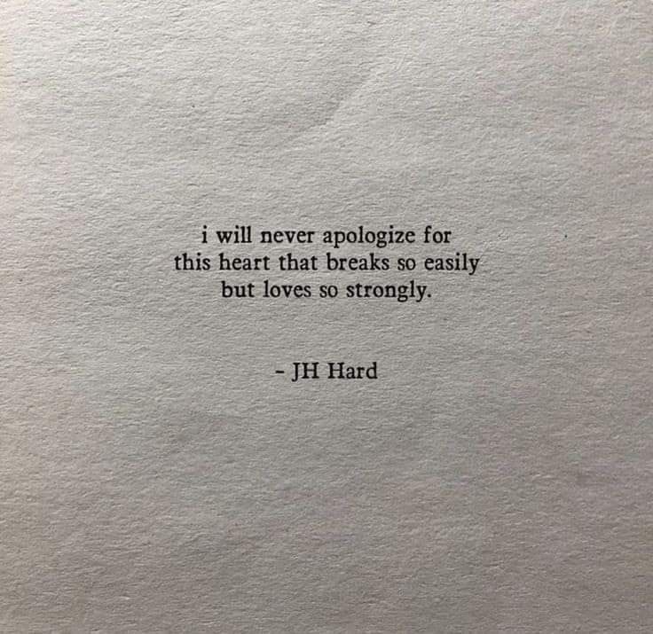 a piece of paper with a quote on it that says, i will never prolonge for this heart that breaks so easily but loves to strongly