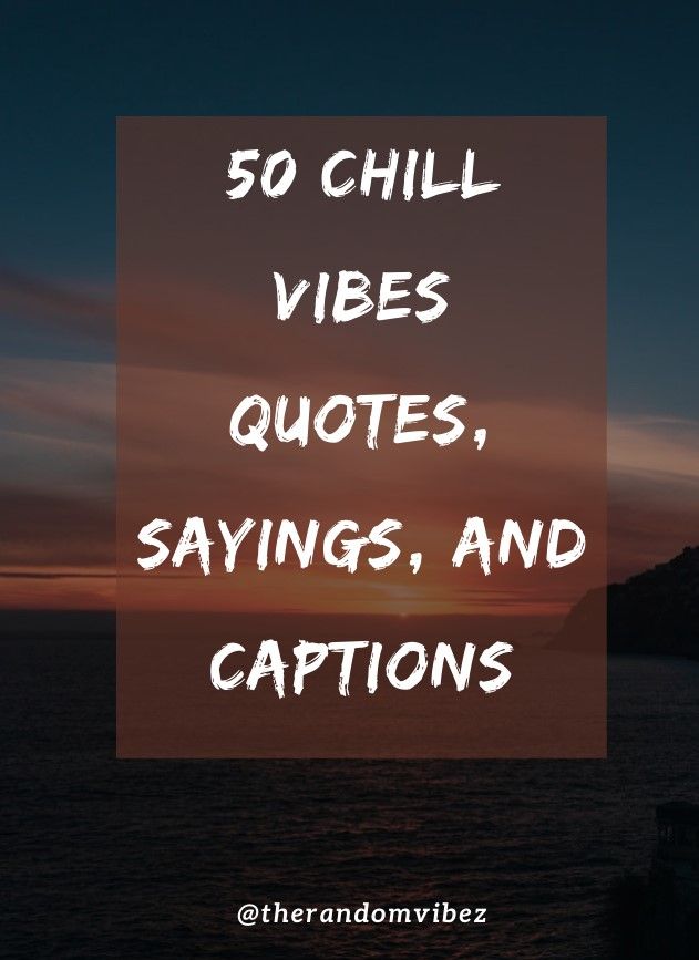 the ocean with text that reads 50 chill vibes quotes sayings and captions