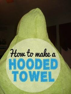 a hooded towel with the words how to make a hooded towel on it's back