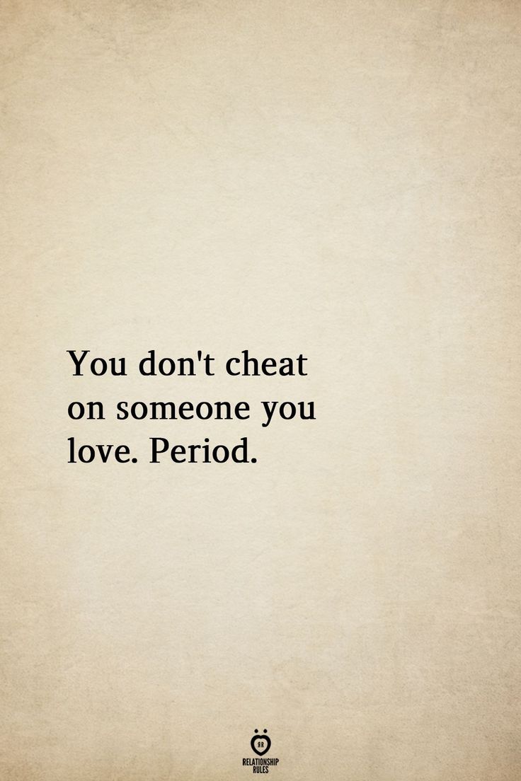 the quote you don't cheat on someone you love period