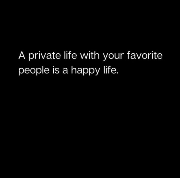 a black and white photo with the words, a private life with your favorite people is a happy life