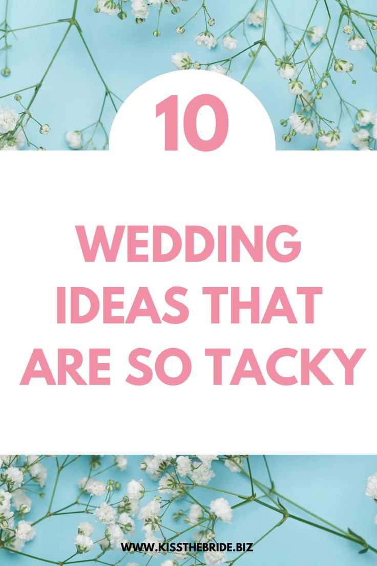 white flowers with the words 10 wedding ideas that are so tacky on top of it