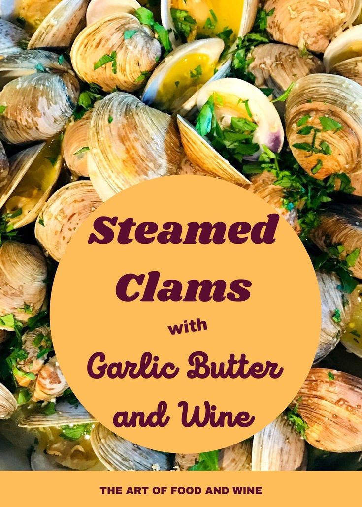 steamed clams with garlic butter and wine is featured in the art of food and wine