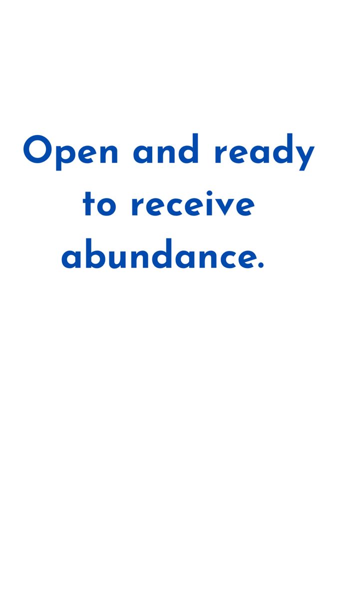 an open and ready to receive abundance text on a white background with blue lettering that reads,'open and ready to receive abundance '