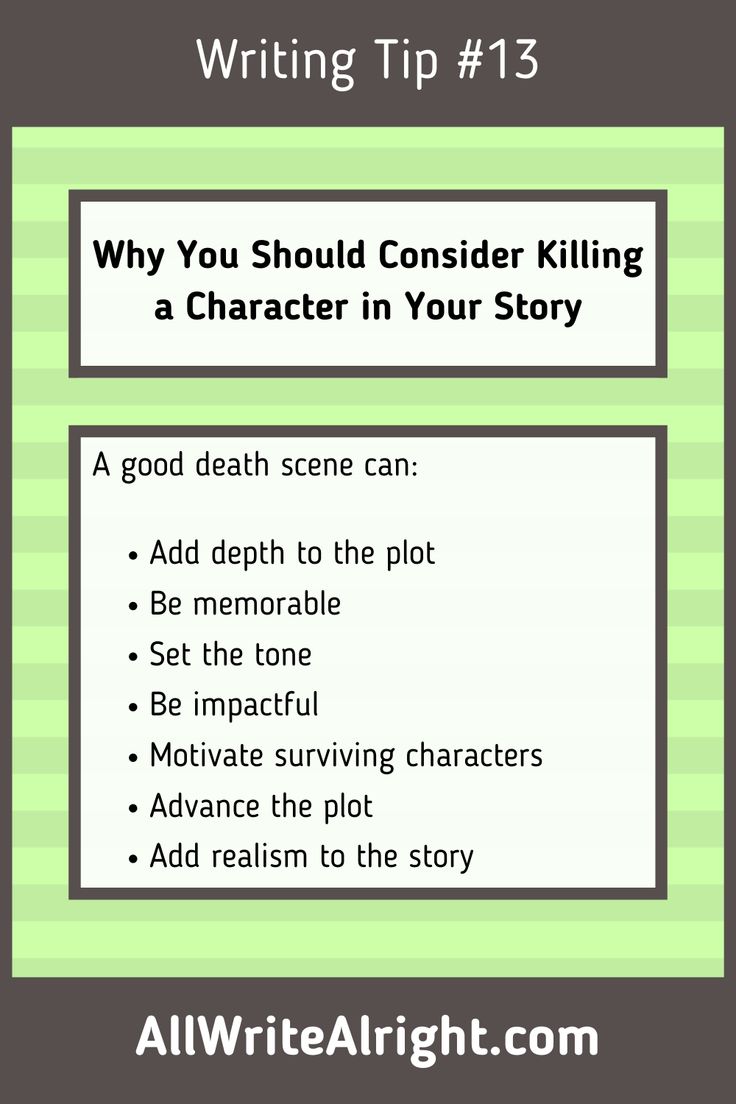 a poster with the words writing tip 13 why you should consider killing a character in your story