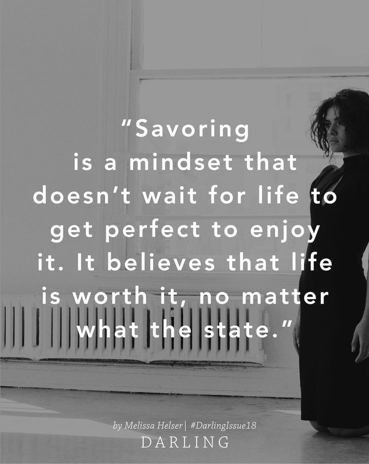 a woman standing in front of a window with the quote saying savoring is a mindset that doesn't wait for life to get perfect to enjoy it