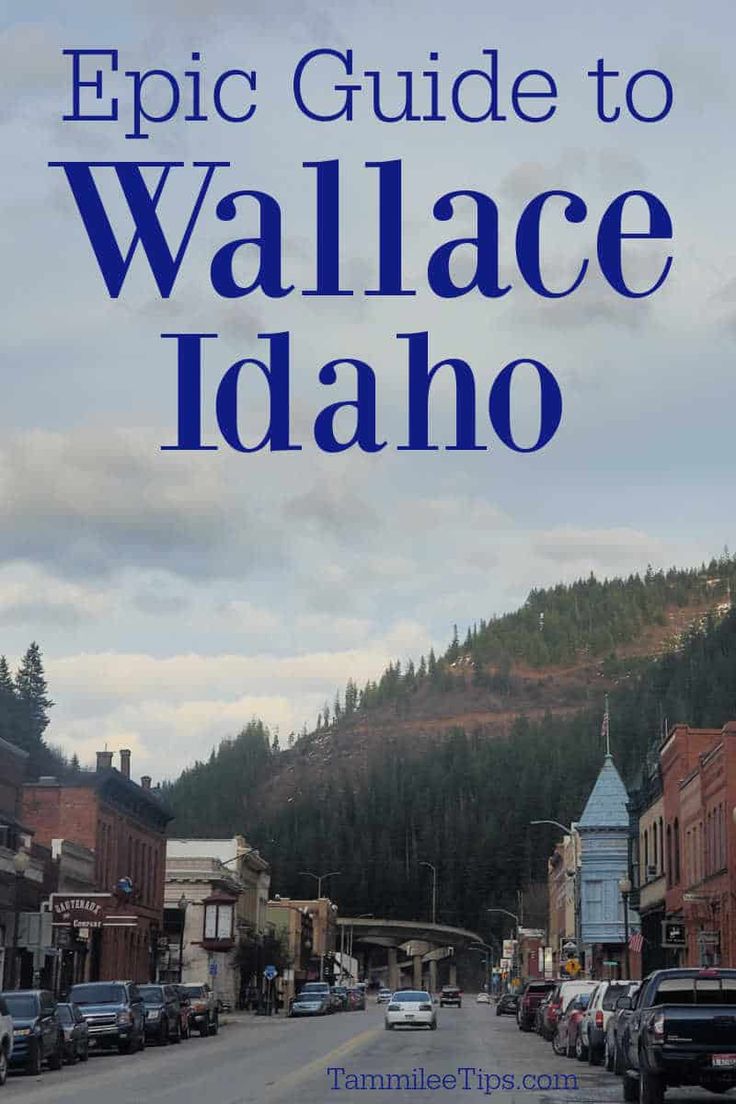 an old town with mountains in the background and text overlaying it that reads, epic guide to wallace idaho