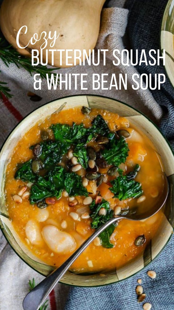 a bowl of soup with beans, spinach and carrots on the side text reads cozy butternut squash & white bean soup