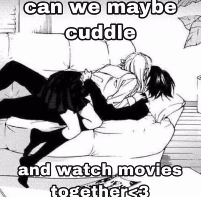 two people laying on a couch with the caption can we maybe cuddle and watch movies together?