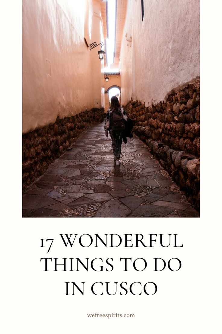 a person walking down an alley way with text that reads, 17 wonderful things to do in cusco