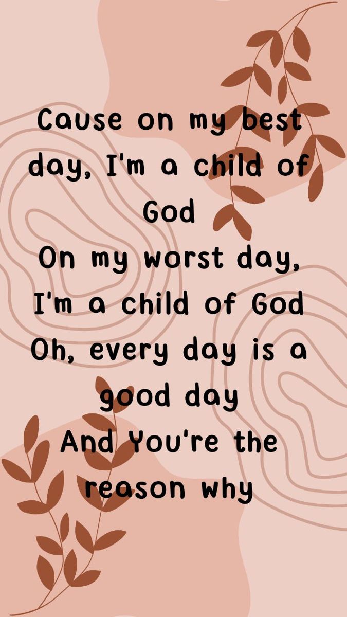 a pink background with brown leaves and the words, cause only best day i'm a child of god on my worst day