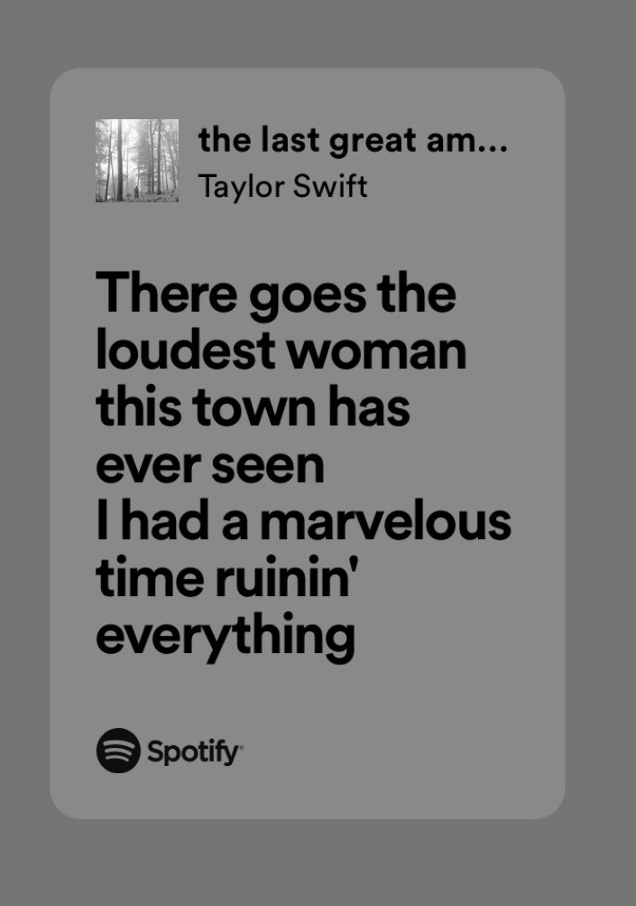 a quote from taylor swift that reads there goes the loudest woman this town has ever seen i had a marvelous time ruin's everything