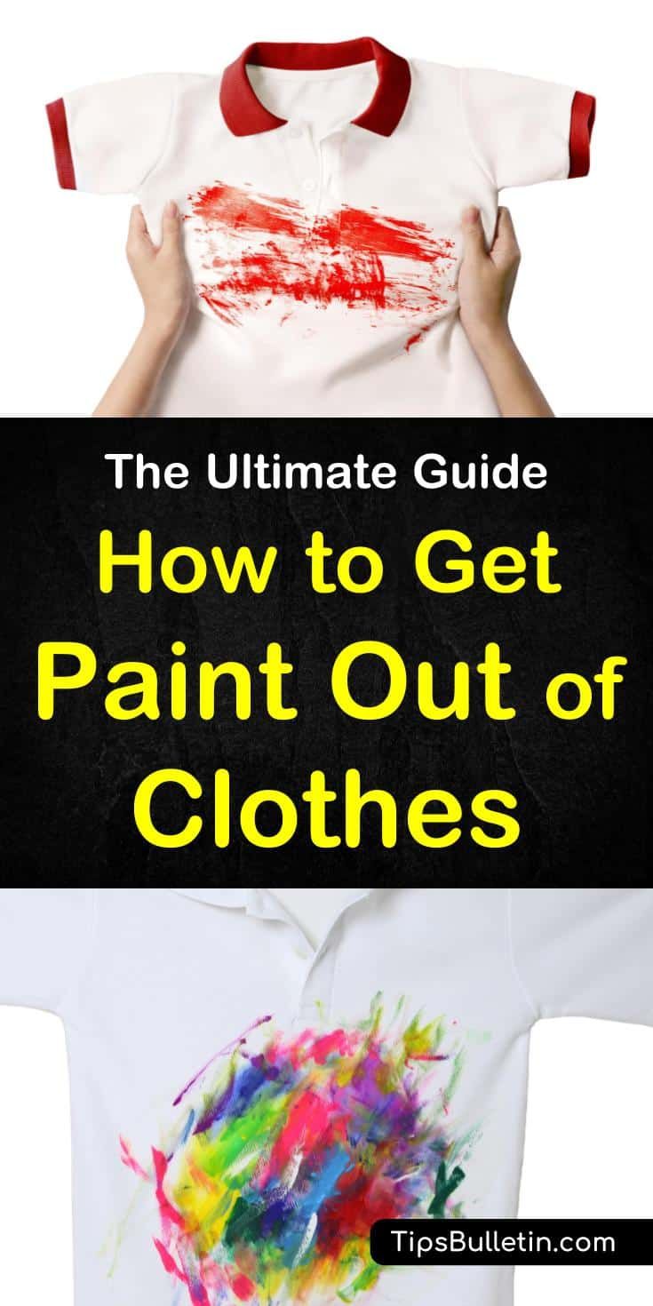 the ultimate guide how to get paint out of clothes