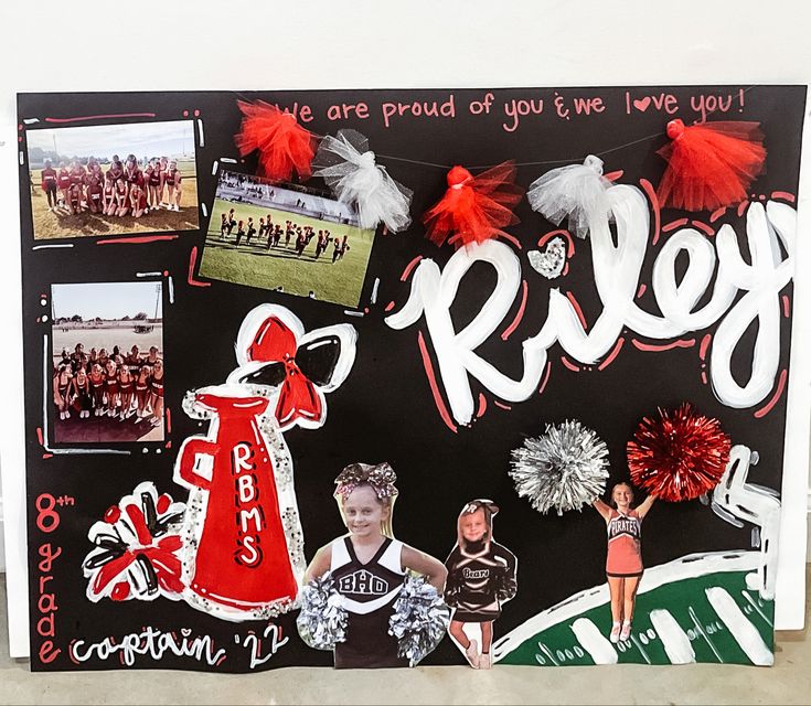 a bulletin board with pictures and cheerleaders on it that says riley above the words, we are proud of you & love you i have you