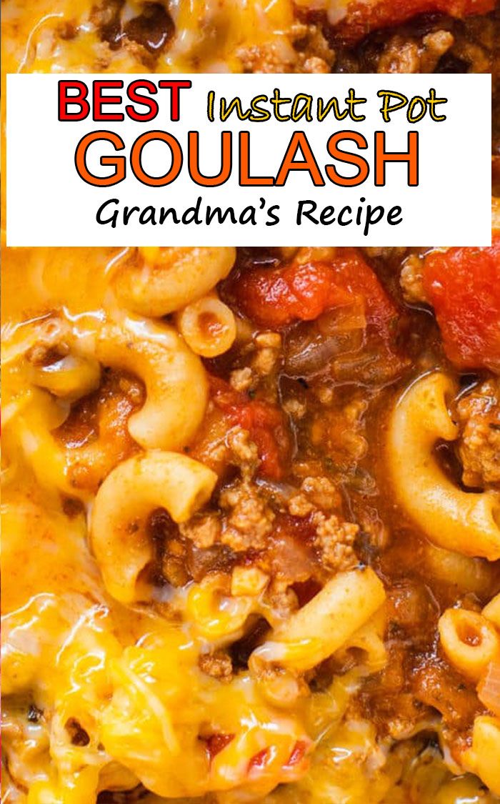 the best instant pot goulash grandma's recipe is made with pasta, ground beef and cheese