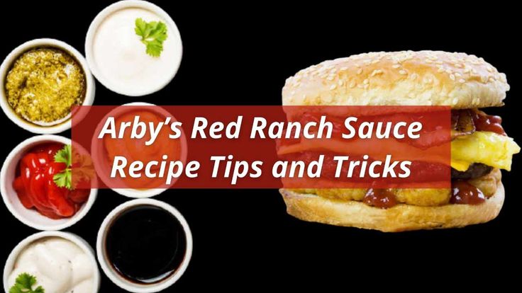 an array of food with the words arby's red ranch sauce recipe tips and tricks