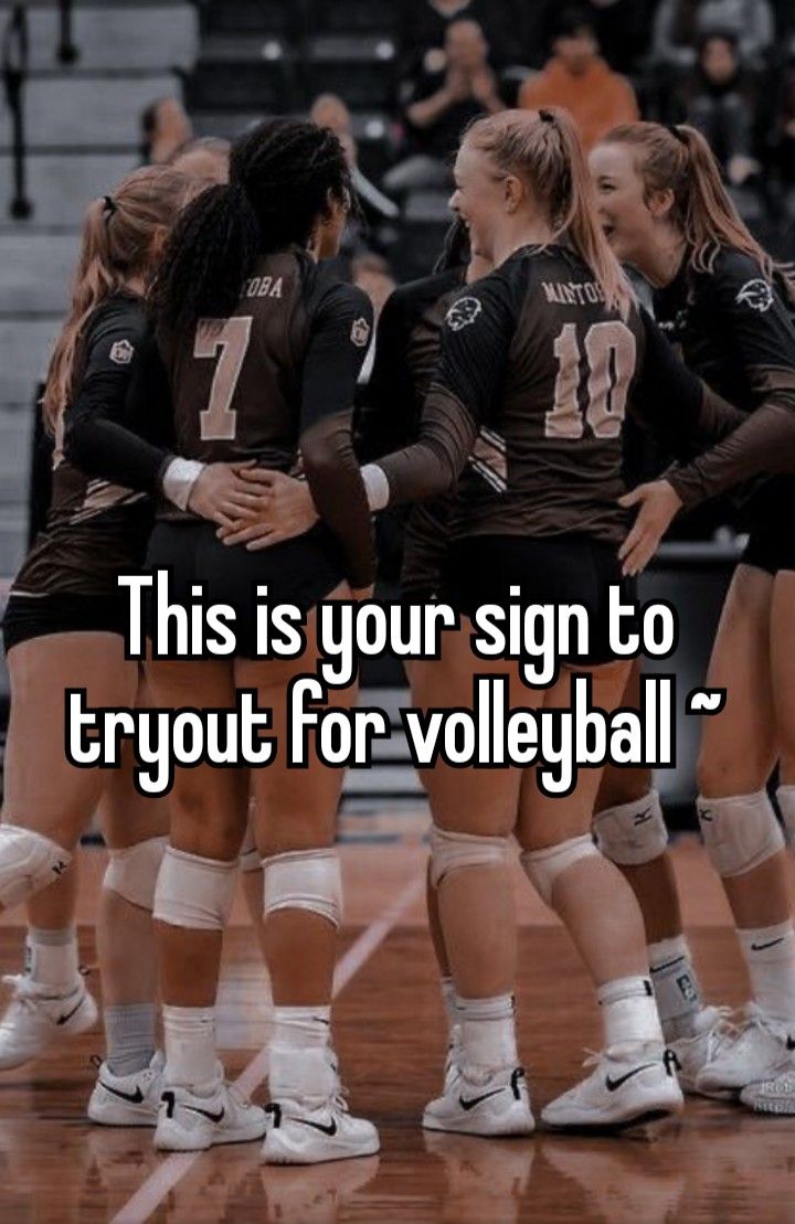 the volleyball team is standing in a huddle with their arms around each other and texting this is your sign to tryout for volleyball