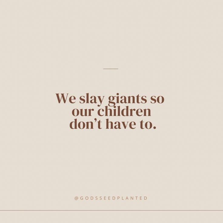 we slay giants so our children don't have to quote on white background