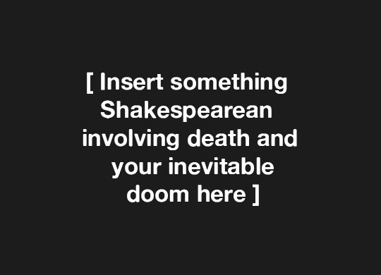 'Insert something Shakespearean involving death and your inevitable doom here'. Ragnor Fell, Callan Mcauliffe, Sara Fabel, Xavier Samuel, Rabastan Lestrange, Idle Game, Will Herondale, The Creeper, Slytherin Aesthetic