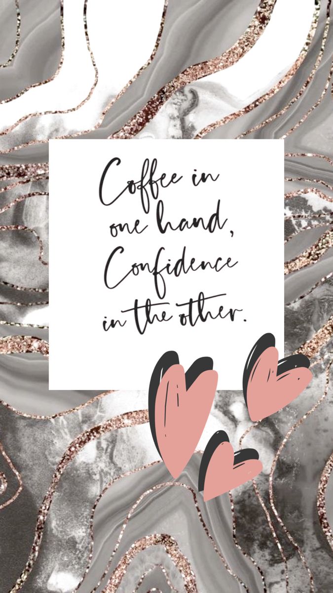 coffee in one hand, confidence in the other with pink hearts on grey marble background