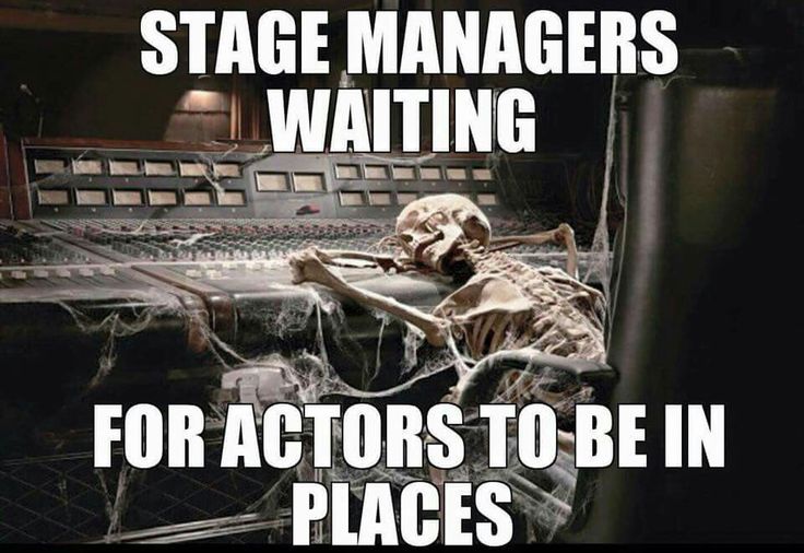 a skeleton sitting in front of a sound board with the words stage managers waiting for actors to be in places