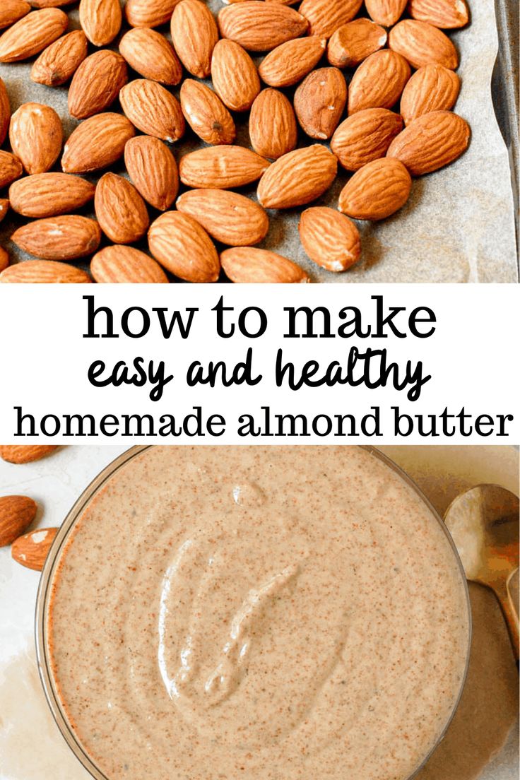 almonds and peanut butter in a bowl with the words how to make easy and healthy homemade almond butter