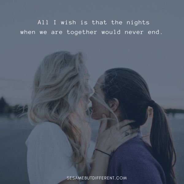 two women kissing each other with the caption all i wish is that the nights when we are together would never end